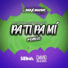 Marco Hinojosa Feat. Don Latino & Pancho Bi Jah − Pa Ti Pa Mi (Seima & David Iglesias Remix)