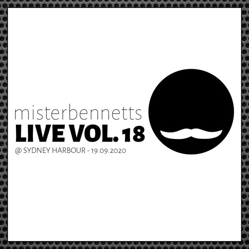 Mister Bennetts [LIVE] VOL. 18 @ Sydney Harbour For Benny’s 40th - 19.09.20