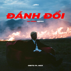 ĐÁNH ĐỔI UK DRILL REMIX - OBITO ft. MCK (_giibo Remix)