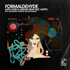 Luigi Gori & Larsun Hesh Feat. Haptic - Formaldehyde (Original Mix)