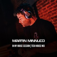 DjSet MARTIN MINNUCCI | In My House Session | TECH HOUSE MIX