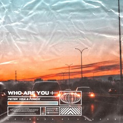 Pieter VDA & Fonox - Who Are You [FREE DOWNLOAD]