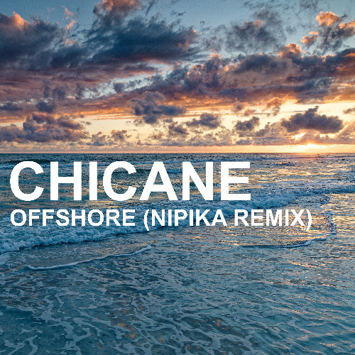Chicane - Offshore (Nipika Remix)