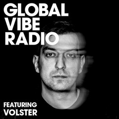 Global Vibe Radio 203 Feat. Volster (Secession, Out Of Place)