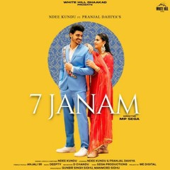 7 JANAM | Ndee Kundu | Pranjal Dahiya