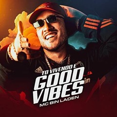 MC Bin Laden - GOOD VIBES (DJ Victor O Avassalador)