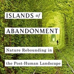 [Free] KINDLE 💘 Islands of Abandonment: Nature Rebounding in the Post-Human Landscap