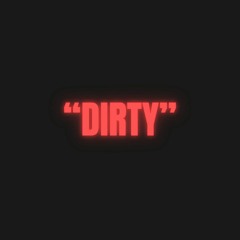 Dirty