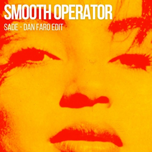 Stream Smooth Operator (Dan Faro House Edit) - Sade by Dan Faro
