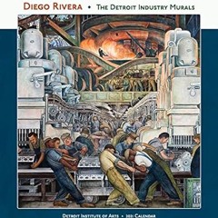 🍢Get [EPUB - PDF] Diego Rivera The Detroit Industry Murals 2021 Wall Calendar 🍢