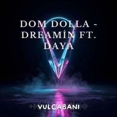 Dom Dolla - “Dreamin” ft. Daya (Vulcabani Remix)