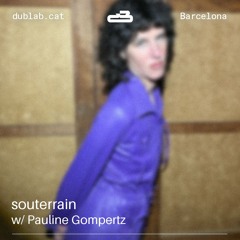 souterrain w/ Pauline Gompertz
