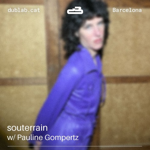 Souterrain 16.10.25 w/ Pauline Gompertz