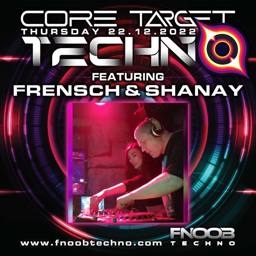 FRENSCH & SHANAY @ FNOOB TECHNO RADIO PRESENTS CORE TARGET TECHNO #018