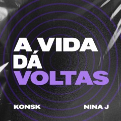 KONSK FEAT NINA J - A VIDA DA VOLTAS (Extended)