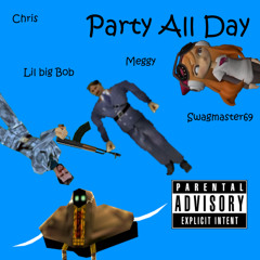 PARTY ALL DAY (ft. Swag, Chris & Meggy)