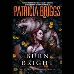 Burn Bright Audiobook By Patricia Briggs