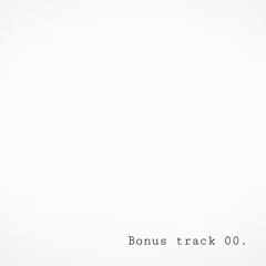 "Bonus track 00."