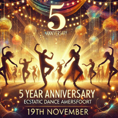 Ecstatic Dance Amersfoort 5 year Anniversary