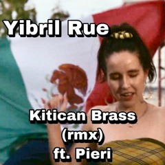 Yibril Rue - Kitican Brass ft. Pieri
