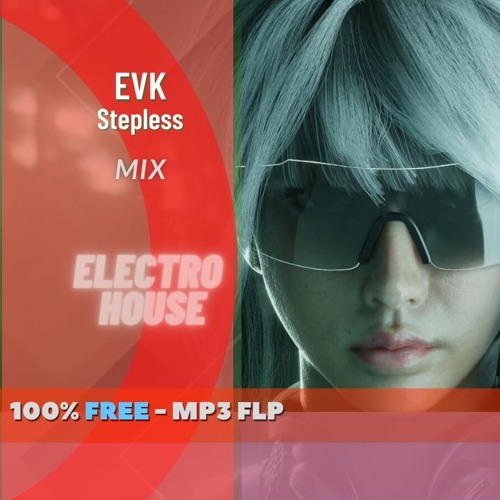 [FREE FLP] EVK - Stepless - Electro House - No Copyright Music