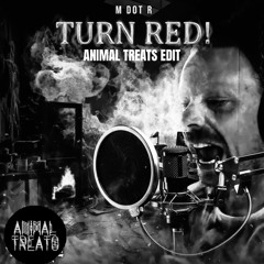 M DOT R - TURN RED (ANIMAL TREATS EDIT)