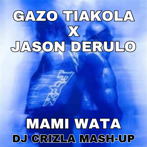 Gazo & Tiakola X Jason Derulo - Mami Wata (DJ Crizla Mash-Up) CUT COPYRIGHT
