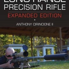 Read [EPUB KINDLE PDF EBOOK] Long-Range Precision Rifle, Expanded Edition: The Complete Guide to Hit
