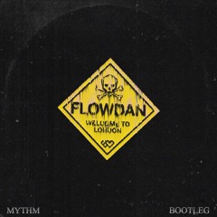 Flowdan - Welcome To London (MYTHM Bootleg)