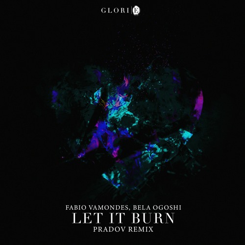 Fabio Vamondes, Bela Ogoshi - Let It Burn (PRADOV Remix)