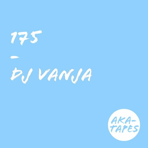 aka-tape no 175 by dj vanja