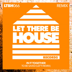 In It Together, LEFTI - To Be Saved (LEFTI Remix)