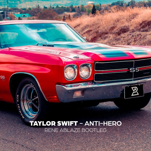 Taylor Swift - Anti  Hero  (Rene Ablaze Bootleg Remix)