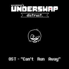 Can't Run Away - Unizone's Underswap Distrust [OST]