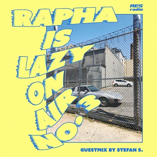 Rapha is 'Lazy On Air' w/ Guest Mix Stefan S. [15.04.20]