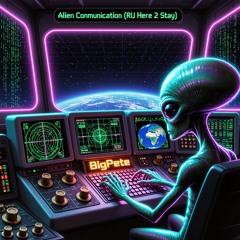 Alien Communication (R U Here 2 Stay)