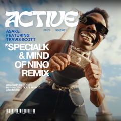 Asake feat. Travis Scott - Active (SPECIALK & MIND OF NINO remix) *𝙋𝙄𝙏𝘾𝙃𝙀𝘿 𝙋𝙍𝙀𝙑𝙄𝙀𝙒*