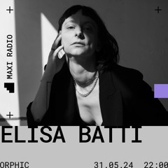 ORPHIC w/ Elisa Batti / 31-05-2024