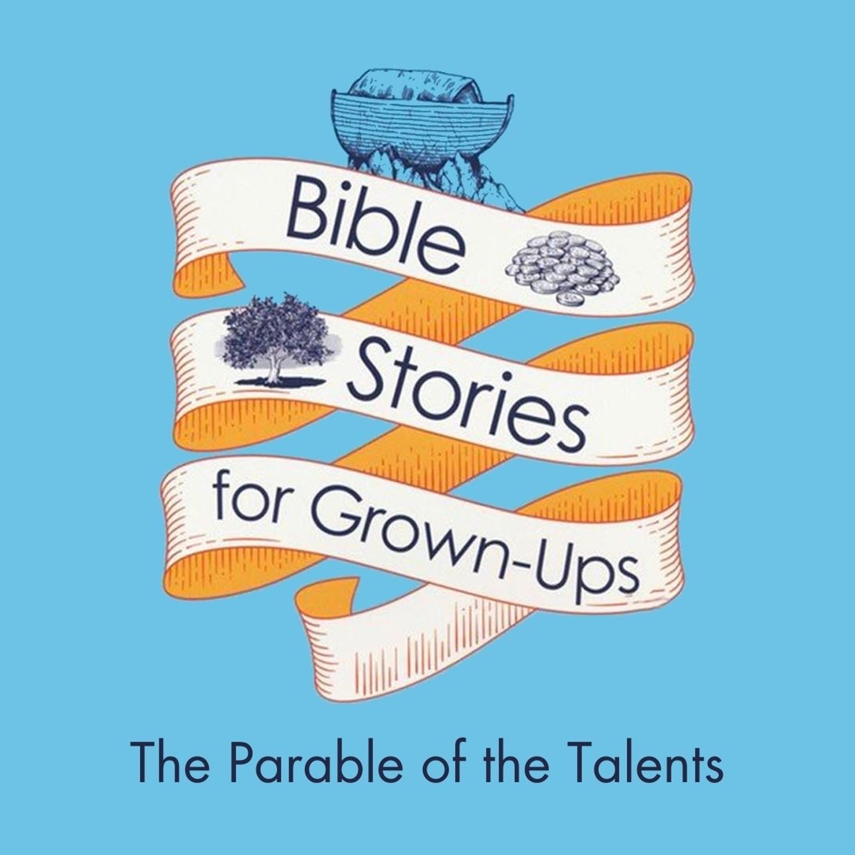 Bible Stories For Grown-Ups | The Parable of the Talents episode artwork