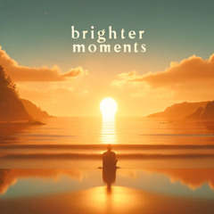 Brighter Moments