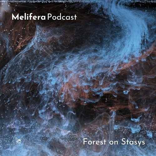 Melifera Podcast ⬢ Forest On Stasys