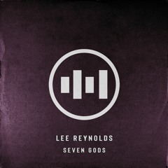 Lee Reynolds - Seven Gods (Original Mix)