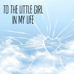To The Little Girl In My Life