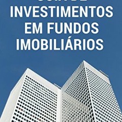 Get [EPUB KINDLE PDF EBOOK] Guia de Investimentos em Fundos Imobiliários (Portuguese Edition) by  E