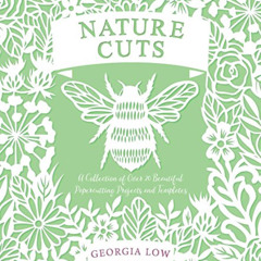 FREE EPUB 📒 Nature Cuts: A Collection of Over 20 Papercutting Projects and Templates