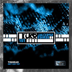 Tinhead - Get Dat EP (UKRSS151)