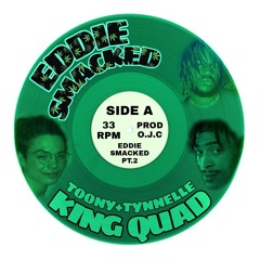 Eddie Smacked [PT.2] (feat. T00NY & Tynnelle){prod. O.J.C}
