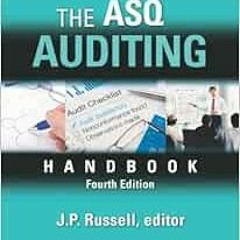 VIEW PDF 🎯 The ASQ Auditing Handbook, Fourth Edition by J.P. Russell,editor EBOOK EP