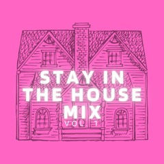 Stay in the House Vol. 1