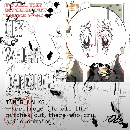 INNER WALKS ⏤  Karlfroye (To all the bitches out there who cry while dancing)